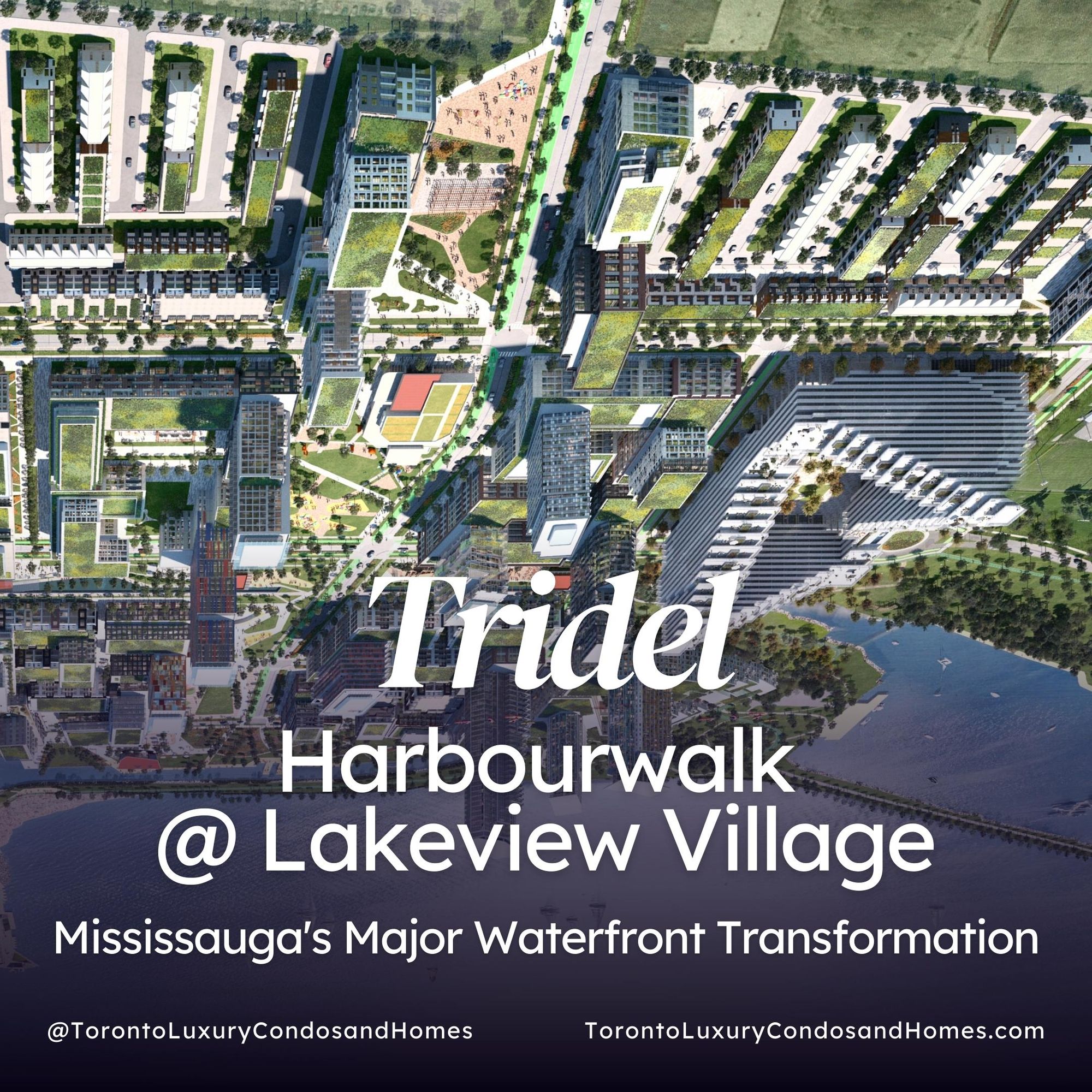Tridel | Harbourwalk @ Lakeview Village | Mississauga's Major Waterfront Transformation