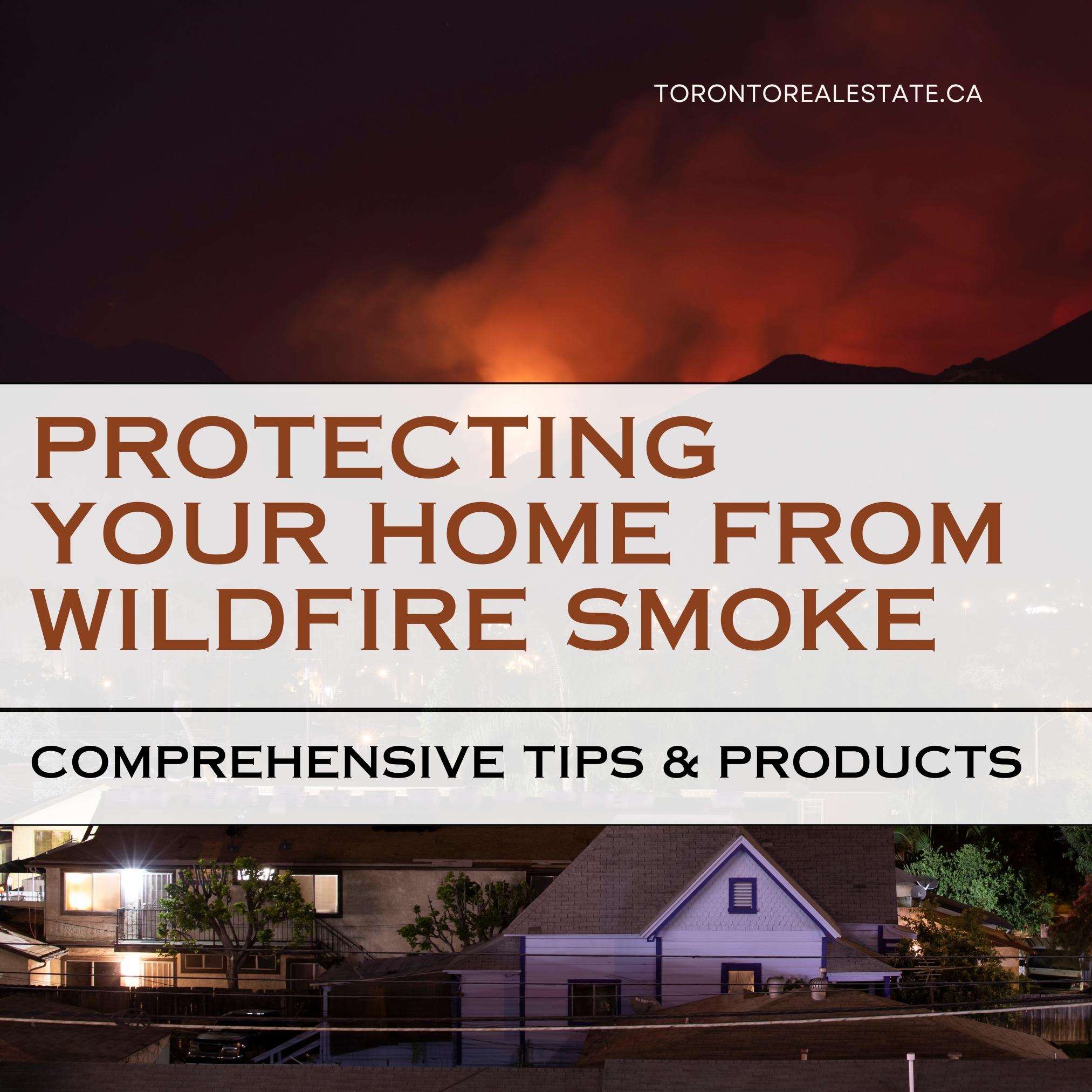 Protecting Your Home from Wildfire Smoke: Comprehensive Tips and Products