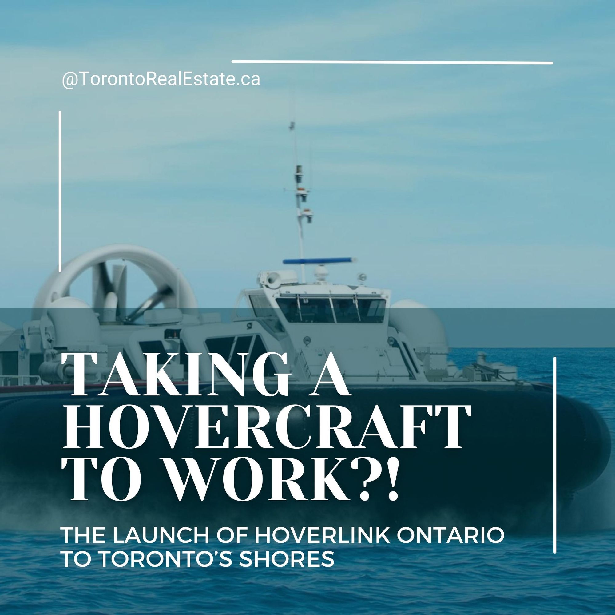 Taking a hovercraft to work?! The launch of Hoverlink Ontario to Toronto’s shores
