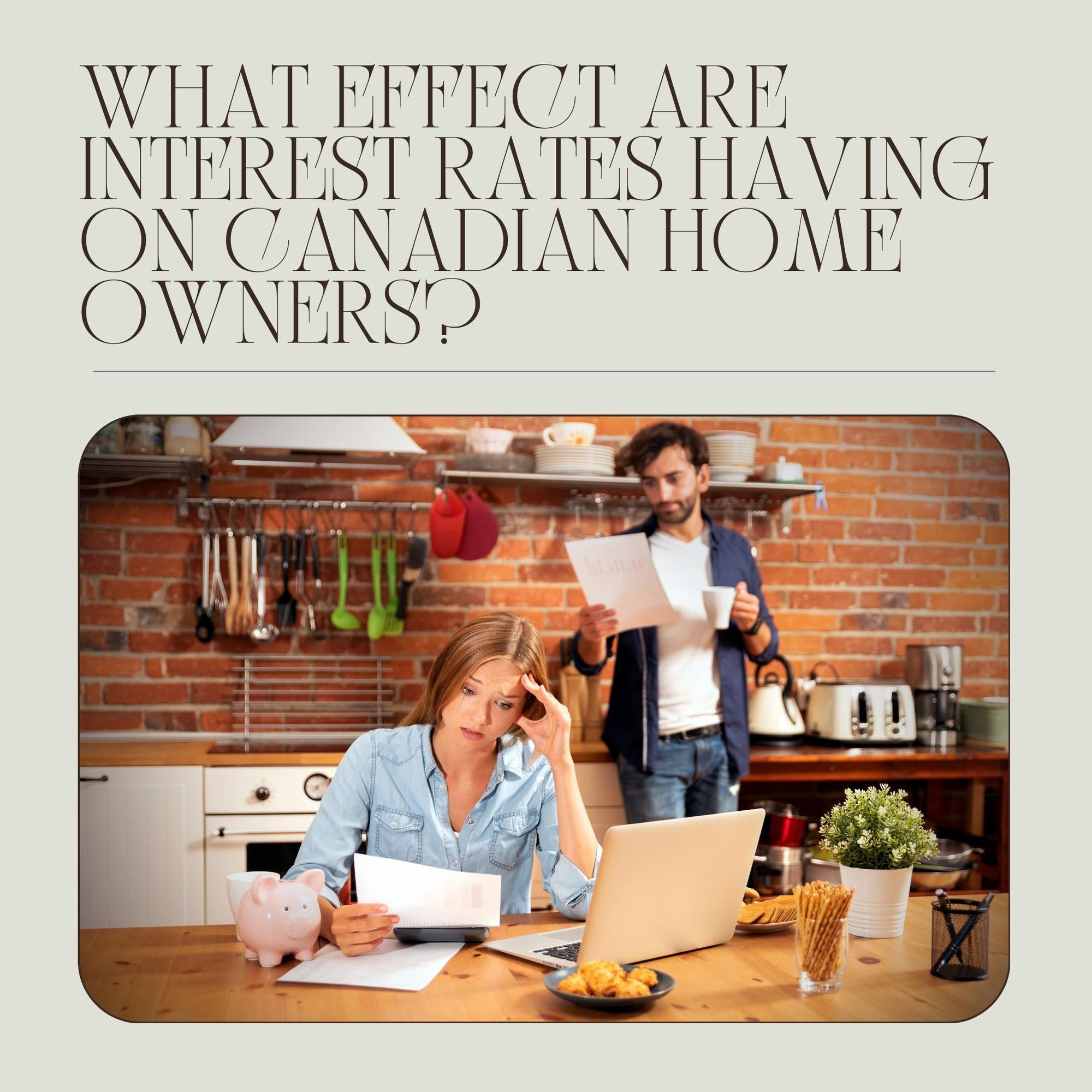 What effect are interest rates having on Canadian home owners?