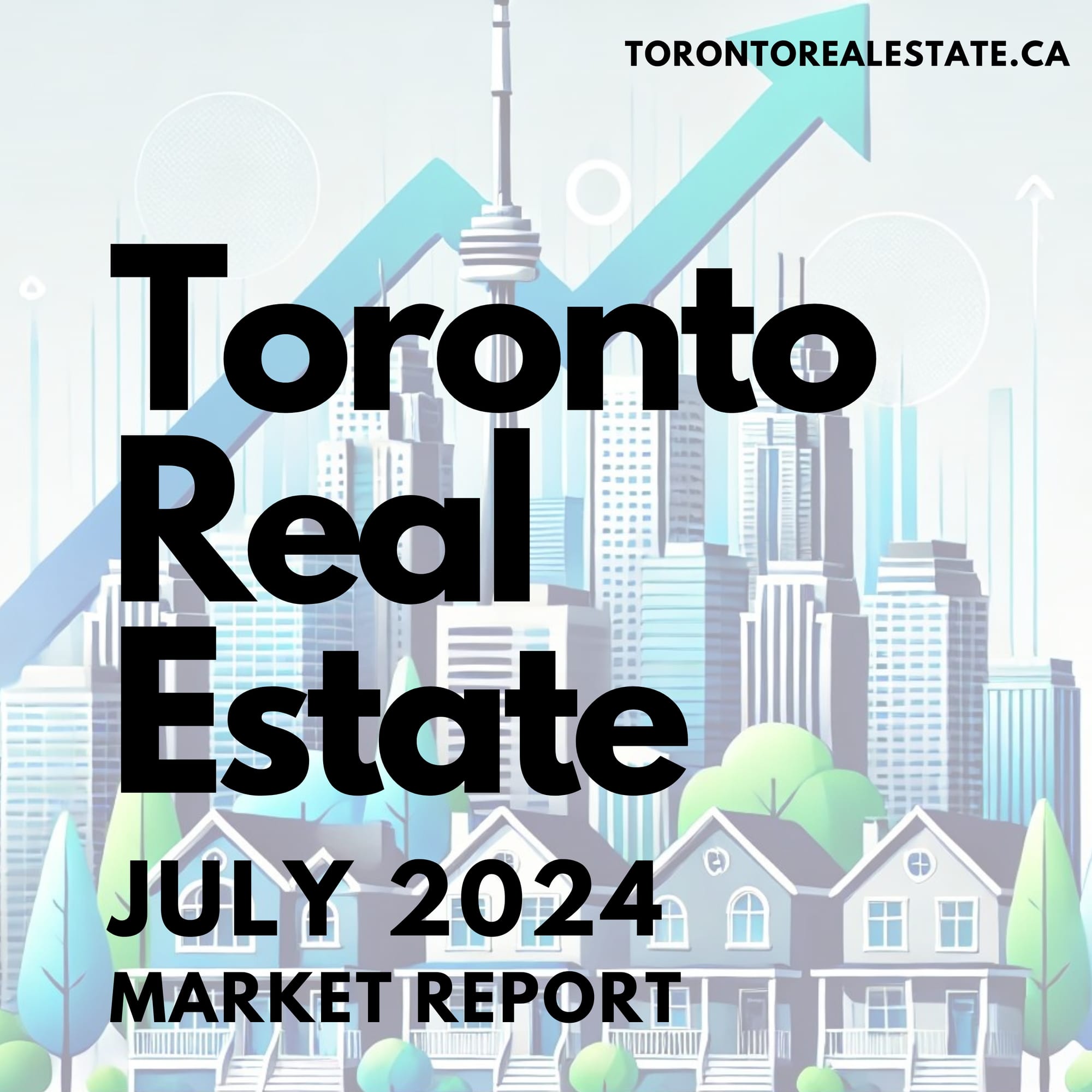 Toronto Real Estate Market Report ~ July 2024 | Is the Toronto real estate market at a turning point?