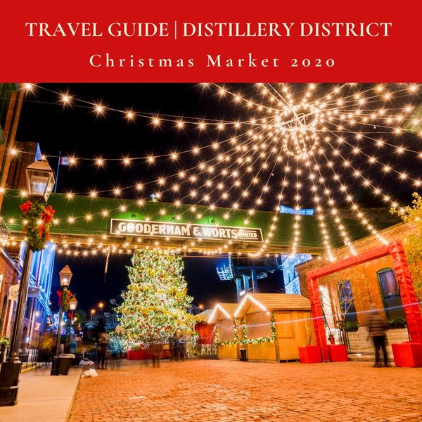 Travel Guide | Distillery District Christmas Market 2020