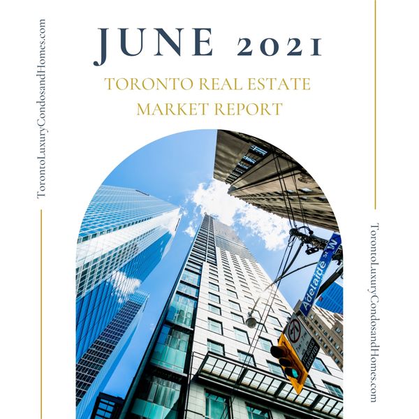 Toronto Luxury Real Estate | Market Report | June 2021