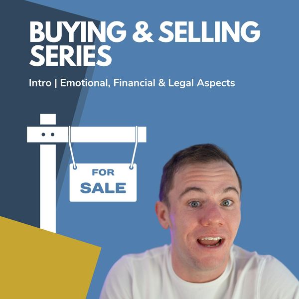 Intro | Buying & Selling Series ~ Emotional, Financial & Legal Aspects