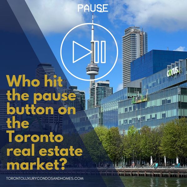 Who hit the pause button on the Toronto real estate market?