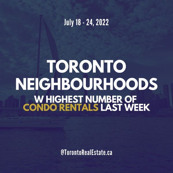 Toronto neighbourhoods with highest # of condo rentals in the last week (July 18-24)