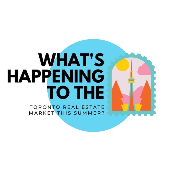 What's happening to the Toronto real estate market this summer?