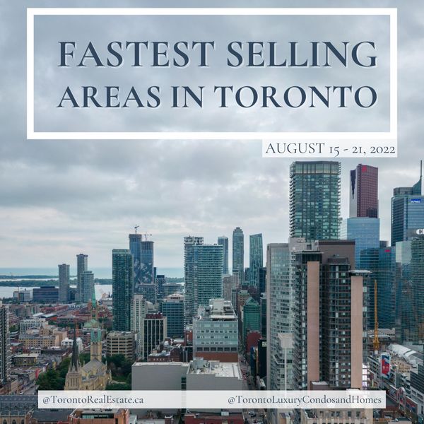 Fastest selling areas in Toronto | August 15-21, 2022