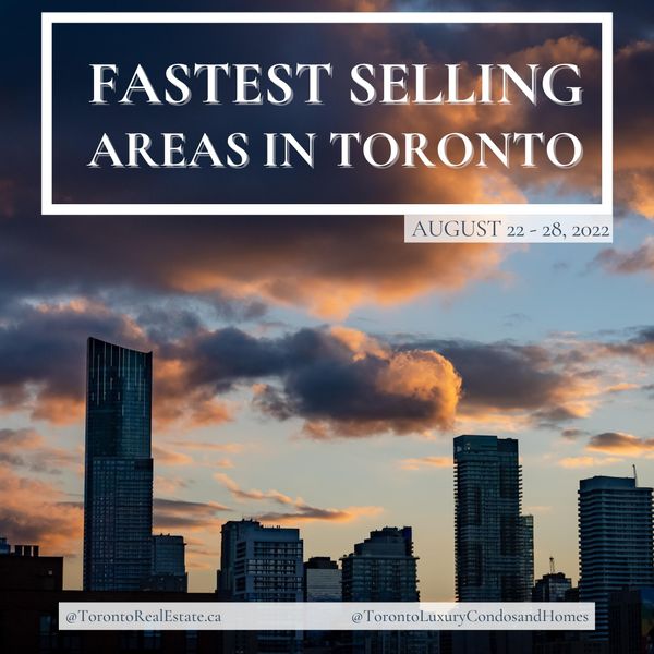 Fastest selling areas in Toronto | August 22-28, 2022