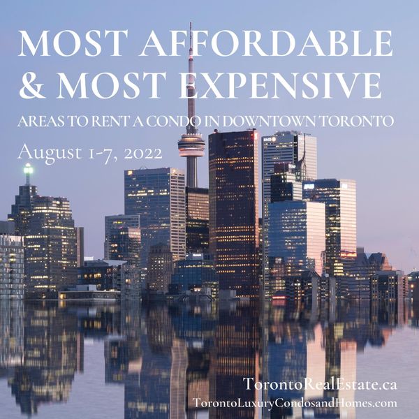 Most Affordable & Most Expensive Areas to Rent a Condo in Downtown Toronto | August 1-7, 2022