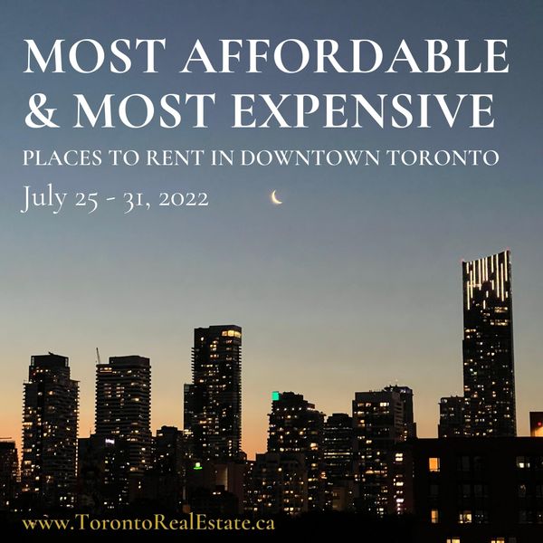 Most Affordable & Most Expensive Places to Rent in Downtown Toronto | July 25 - 31, 2022