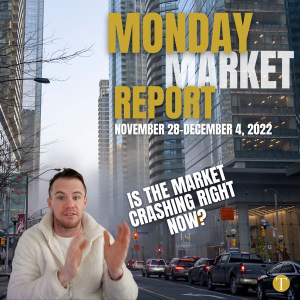 Monday Market Report | Toronto Real Estate Analysis | November 28 -  December 4, 2022