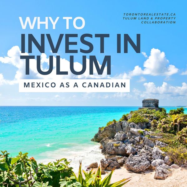 Why to invest in Tulum, Mexico real estate as a Canadian 🌴