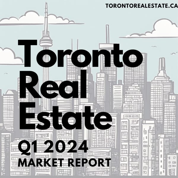 Toronto Real Estate Market Report - Q1 2024 | Has Toronto passed the bottom of the market?