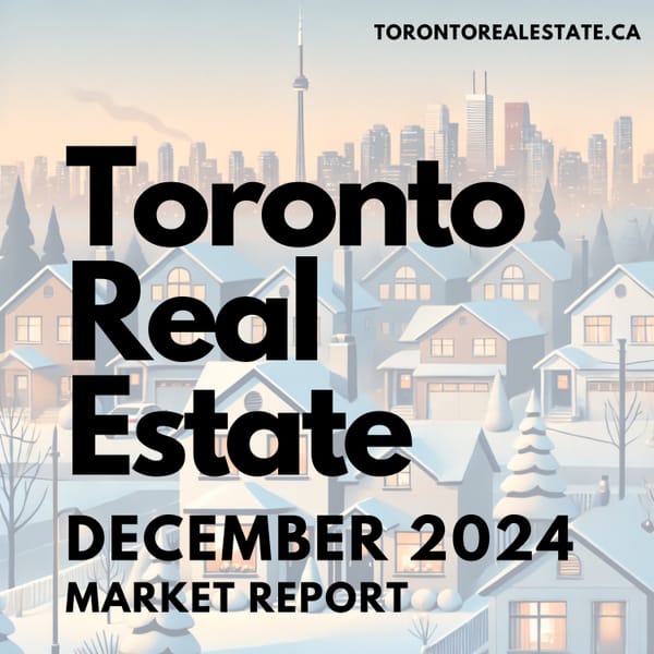 Toronto Real Estate Market Report ~ December 2024 | A Transitionary Year Ends with a Balanced Market